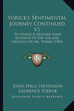 portada yorick's sentimental journey continued v1: to which is prefixed some account of the life and writings oto which is prefixed some account of the life a (en Inglés)