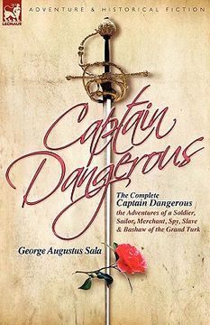 portada the complete captain dangerous: the adventures of a soldier, sailor, merchant, spy, slave and bashaw of the grand turk