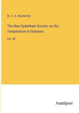 portada The New Sydenham Society: on the Temperature in Diseases: Vol. 49 (en Inglés)