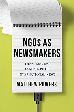 portada Ngos as Newsmakers: The Changing Landscape of International News (Reuters Institute Global Journalism Series) (en Inglés)