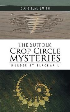 portada The Suffolk Crop Circle Mysteries: Murder by Blackmail (en Inglés)