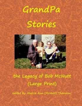 portada GrandPa Stories (Large Print): the Legacy of Bob McNutt (en Inglés)