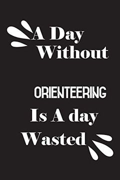 portada A day Without Orienteering is a day Wasted (en Inglés)