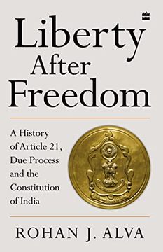 portada Liberty After Freedom: A History of Article 21, due Process and the Constitution of India