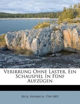 portada Verirrung Ohne Laster. Ein Schauspiel in Funf Aufzugen. (in German)