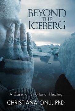 portada beyond the iceberg: a case for emotional healing (en Inglés)
