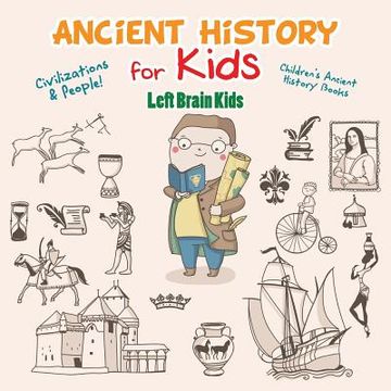 portada Ancient History for Kids: Civilizations & Peoples! - Children's Ancient History Books