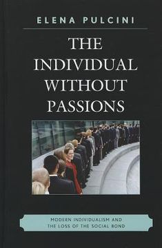 portada the individual without passions: modern individualism and the loss of the social bond (en Inglés)
