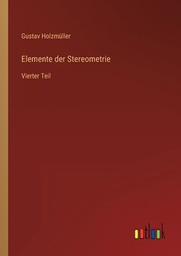 portada Elemente der Stereometrie: Vierter Teil (en Alemán)