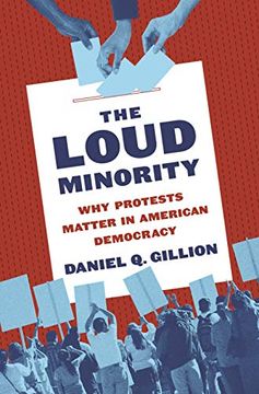 portada The Loud Minority: Why Protests Matter in American Democracy (Princeton Studies in Political Behavior) (en Inglés)