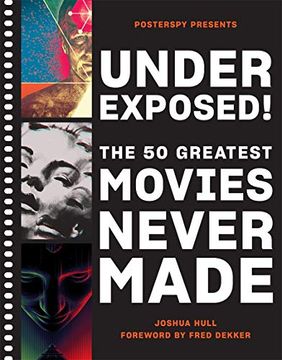 portada Underexposed! The 50 Greatest Movies Never Made (en Inglés)