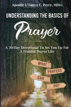 portada Understanding the Basics of Prayer: A 30-Day Devotional to Set You Up for a Fruitful Prayer Life