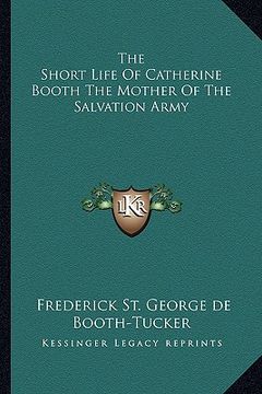 portada the short life of catherine booth the mother of the salvation army (en Inglés)