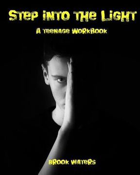 portada Step Into The Light: A Teenage Anxiety & Depression Workbook (in English)