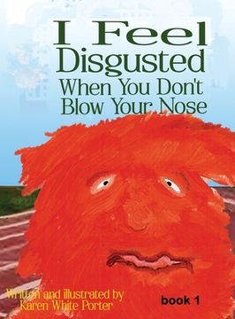 portada I Feel Disgusted When You Don't Blow Your Nose (en Inglés)