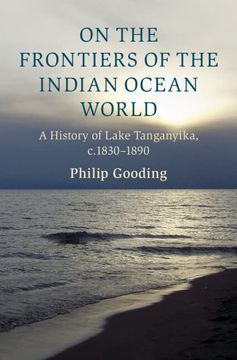 portada On the Frontiers of the Indian Ocean World: A History of Lake Tanganyika, C. 1830-1890 (Cambridge Oceanic Histories) (en Inglés)