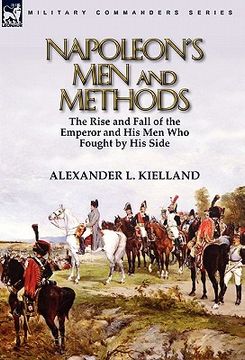 portada napoleon's men and methods: the rise and fall of the emperor and his men who fought by his side (en Inglés)