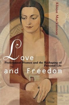 portada Love and Freedom: Professional Women and the Reshaping of Personal Life (in English)