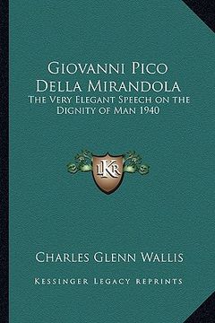 portada giovanni pico della mirandola: the very elegant speech on the dignity of man 1940 (en Inglés)
