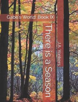 portada There is a Season: Gabe's World: Book IX (en Inglés)