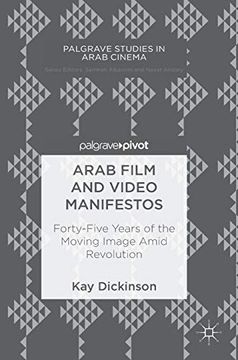 portada Arab Film and Video Manifestos: Forty-Five Years of the Moving Image Amid Revolution (Palgrave Studies in Arab Cinema) (in English)