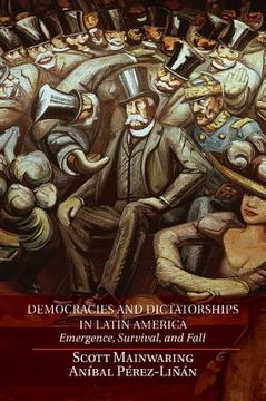 portada Democracies and Dictatorships in Latin America: Emergence, Survival, and Fall (en Inglés)