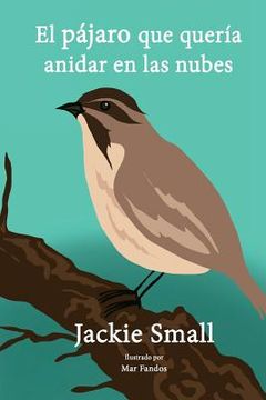 portada El pájaro que quería anidar en las nubes (in Spanish)
