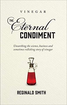 portada Vinegar, the Eternal Condiment: Unearthing the Science, Business and Sometimes Rollicking Story of Vinegar (en Inglés)