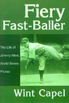 portada fiery fast-baller: the life of johnny allen, world series pitcher (en Inglés)