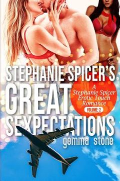 portada Stephanie Spicer's Great Sexpectations: Volume Two: A Stephanie Spicer Erotic Touch Romance Bundle (en Inglés)
