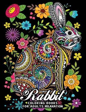 portada Rabbit Coloring Books for Adults Relaxation: Fun and Beautiful Animals and Flowers Coloring Pages for Stress Relieving Design (in English)