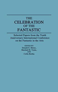 portada The Celebration of the Fantastic: Selected Papers From the Tenth Anniversary International Conference on the Fantastic in the Arts (en Inglés)
