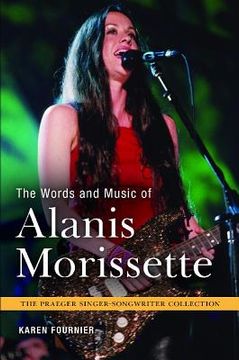 portada The Words and Music of Alanis Morissette (The Praeger Singer-Songwriter Collection) (en Inglés)