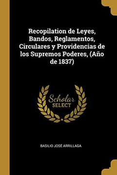 portada Recopilation de Leyes, Bandos, Reglamentos, Circulares y Providencias de los Supremos Poderes, (Año de 1837)