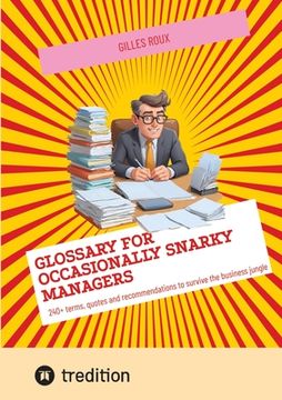 portada Glossary for occasionally snarky managers: 240+ terms, quotes and recommendations to survive the business jungle (en Inglés)