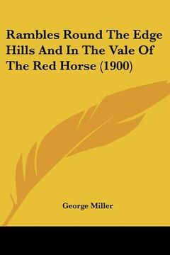 portada rambles round the edge hills and in the vale of the red horse (1900) (in English)