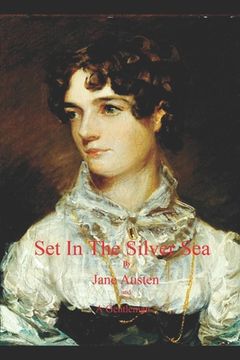 portada Set In The Silver Sea by Jane Austen and A Gentleman: Sanditon Finished (en Inglés)
