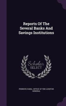 portada Reports Of The Several Banks And Savings Institutions (in English)