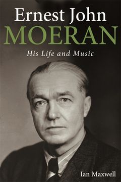 portada Ernest John Moeran: His Life and Music (en Inglés)