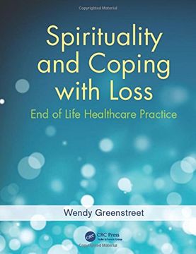 Spirituality and Coping with Loss: End of Life Healthcare Practice (en Inglés)