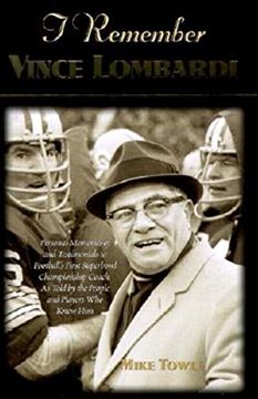 portada I Remember Vince Lombardi: Personal Memories of and Testimonials to Football's First Super Bowl Championship Coach, as Told by the People and Players who Knew him (en Inglés)