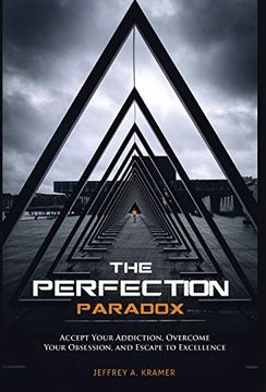 portada The Perfection Paradox: Accept Your Addiction, Overcome Your Obsession, and Escape to Excellence (en Inglés)