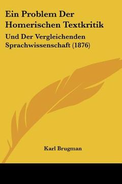 portada Ein Problem Der Homerischen Textkritik: Und Der Vergleichenden Sprachwissenschaft (1876) (en Alemán)