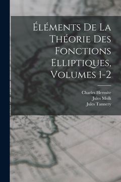 portada Éléments De La Théorie Des Fonctions Elliptiques, Volumes 1-2 (en Francés)