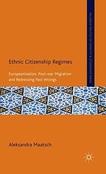 portada Ethnic Citizenship Regimes: Europeanization, Post-War Migration and Redressing Past Wrongs (Palgrave Politics of Identity and Citizenship Series) (en Inglés)