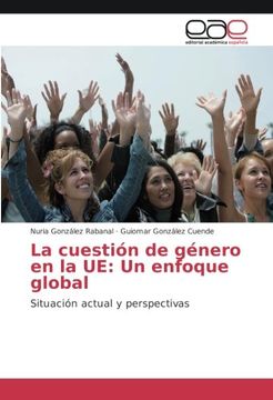 portada La cuestión de género en la UE: Un enfoque global: Situación actual y perspectivas
