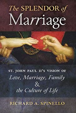 portada The Splendor of Marriage: St. John Paul Ii's Vision of Love, Marriage, Family, and the Culture of Life (en Inglés)