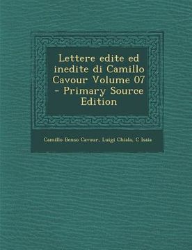portada Lettere Edite Ed Inedite Di Camillo Cavour Volume 07 (in Italian)