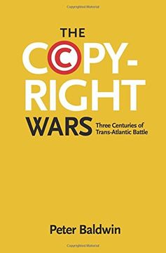portada The Copyright Wars: Three Centuries of Trans-Atlantic Battle 