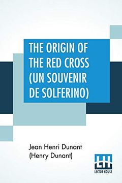 portada The Origin of the red Cross (un Souvenir de Solferino): Translated From the French by Mrs. David h. Wright 